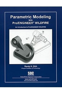 Randy H. Shih - Parametric Modeling with Pro/ENGINEER Wildfire