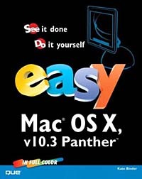 Kate Binder - Easy Mac OS X v10.3, Panther (QUE'S EASY SERIES)
