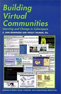  - Building Virtual Communities : Learning and Change in Cyberspace (Learning in Doing: Social, Cognitive & Computational Perspectives)