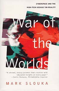 Марк Слоука - War of the Worlds: Cyberspace and the High-Tech Assault on Reality