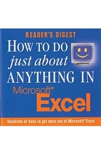 Reader's Digest - How to Do Just About Anything in Microsoft Excel