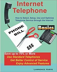Lawrence Harte - Internet Telephone Basics: How to Select, Setup, Use and Optimize Telephone Service through the Internet