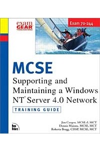  - MCSE Training Guide (70-244): Supporting and Maintaining a Windows NT Server 4 Network