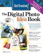  - Get Creative! The Digital Photo Idea Book