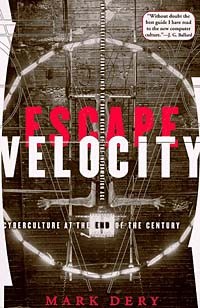 Mark Dery - Escape Velocity: Cyberculture at the End of the Century