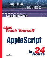 Jesse Feiler - Sams Teach Yourself AppleScript in 24 Hours