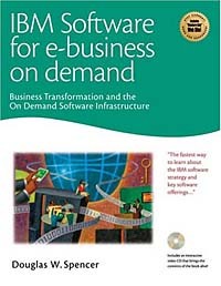  - IBM Software for e-business On Demand: Business Transformation and the On Demand Software Infrastructure (CD-ROM included)