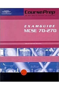 James Michael Stewart - Courseprep Examguide/Studyguide McSe Exam 70-270: Installing, Configuring, and Administering Microsoft Windows Xp Professional (Courseprep Examguide)