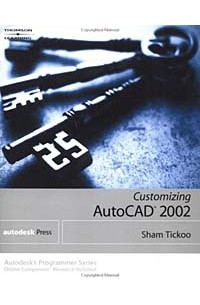 Sham Tickoo - Customizing AutoCAD 2002