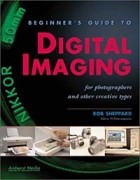 Rob Sheppard - Beginner&#039;s Guide to Digital Imaging