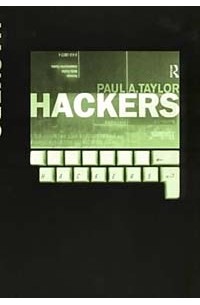  - Hackers: Crime in the Digital Sublime