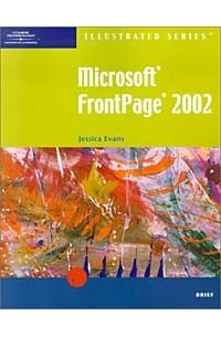  - Microsoft FrontPage 2002 - Illustrated Brief