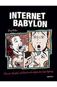  - Internet Babylon: Secrets, Scandals, and Shocks on the Information Superhighway