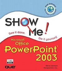  - Show Me Microsoft Office PowerPoint 2003