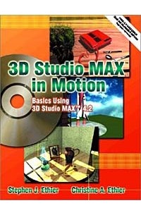  - 3D Studio MAX in Motion: Basics Using 3D Studio MAX 4.2