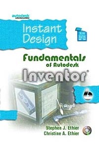  - Instant Inventor: Fundamentals Using Autodesk Inventor 6