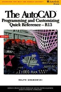 Ralph Grabowski - The Autocad Programming and Customizing Quick Reference