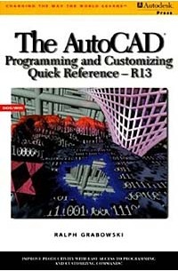 Ralph Grabowski - The Autocad Programming and Customizing Quick Reference