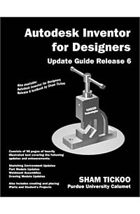 Sham Tickoo - Autodesk Inventor for Designers: Update Guide Release 6