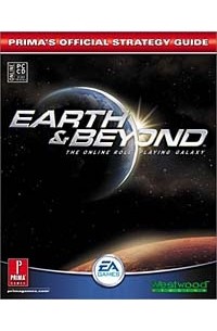  - Earth and Beyond: Prima's Official Strategy Guide (Prima's Official Strategy Guides)