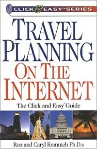  - Travel Planning on the Internet : The Click and Easy Guide