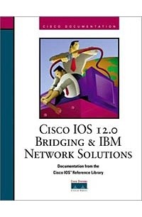  - Cisco IOS 12.0 Bridging and IBM Network Solutions
