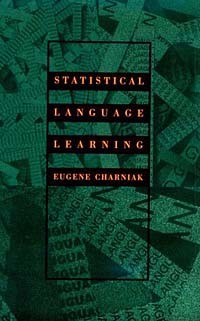 Eugene Charniak - Statistical Language Learning (Language, Speech, and Communication)