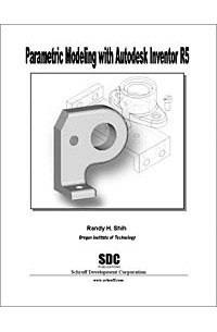 Randy H. Shih - Parametric Modeling with Autodesk Inventor R5