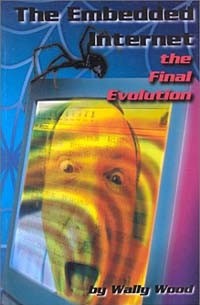 Уолли Вуд - The Embedded Internet: The Final Evolution