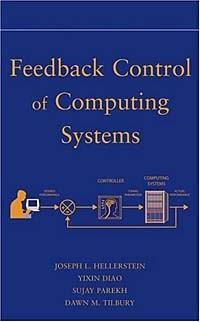  - Feedback Control of Computing Systems