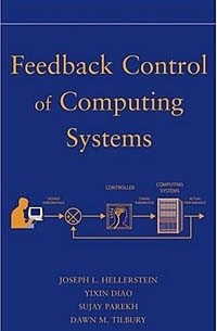 Feedback Control of Computing Systems