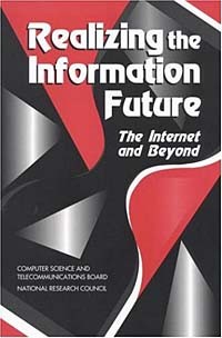  - Realizing the Information Future: The Internet and Beyond