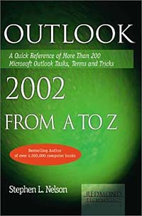 Stephen L. Nelson - Outlook 2002 from A to Z: A Quick Reference of More Than 200 Microsoft Outlook Tasks, Terms and Tricks