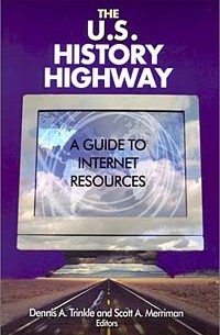  - The U.S. History Highway: A Guide to Internet Resources