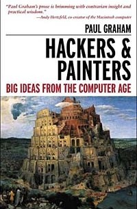 Paul Graham - Hackers and Painters: Big Ideas from the Computer Age