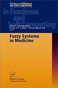  - Fuzzy Systems in Medicine (Studies in Fuzziness and Soft Computing, Volume 41)