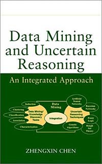 Zhengxin Chen - Data Mining and Uncertain Reasoning: An Integrated Approach