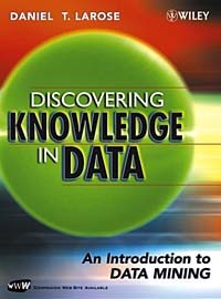 Daniel T. Larose - Discovering Knowledge in Data : An Introduction to Data Mining