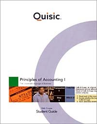  - Accounting Principles, Chapters 1-13, Student Guide (Quisic) Princ of Accounting I: The Universal Language of Business Web Course
