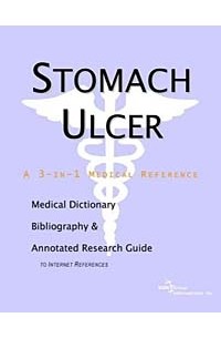  - Stomach Ulcer - A Medical Dictionary, Bibliography, and Annotated Research Guide to Internet Referen