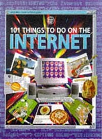  - 101 Things to Do on the Internet (Computer Guides Series)