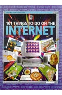  - 101 Things to Do on the Internet (Computer Guides Series)