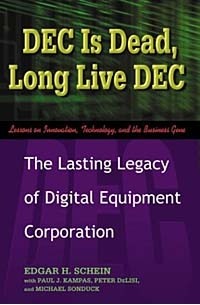  - DEC Is Dead, Long Live DEC: The Lasting Legacy of Digital Equipment Corporation