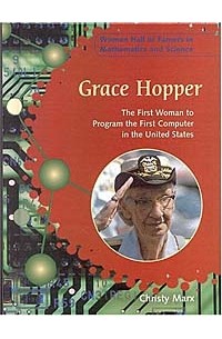 Christy Marx - Grace Hopper: The First Woman to Program the First Computer in the United States (Women Hall of Famers in Mathematics and Science)