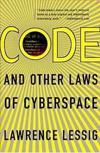 Lawrence Lessig - Code and Other Laws of Cyberspace