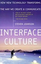 Стивен Джонсон - Interface Culture : How New Technology Transforms the Way We Create and Communicate
