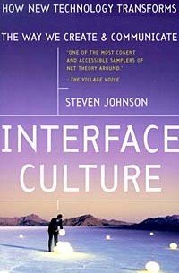 Стивен Джонсон - Interface Culture : How New Technology Transforms the Way We Create and Communicate
