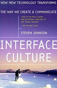 Interface Culture : How New Technology Transforms the Way We Create and Communicate