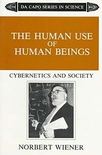 Norbert Wiener - The Human Use of Human Beings: Cybernetics and Society