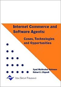  - Internet Commerce and Software Agents: Cases, Technologies and Opportunities